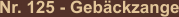 Nr. 125 - Gebäckzange