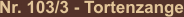 Nr. 103/3 - Tortenzange