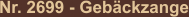 Nr. 2699 - Gebäckzange