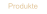 Produkte